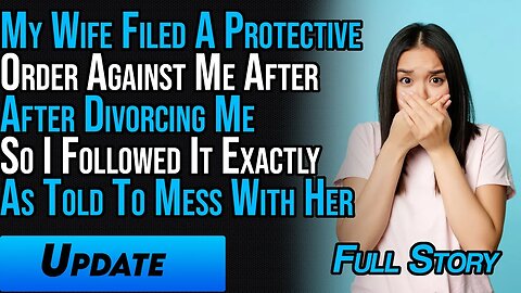 My Wife Filed A Protective Order Against Me After Divorcing Me So I Followed It Exactly As Told