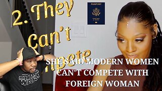 She Said Modern Women can't Compete with Foreign Woman