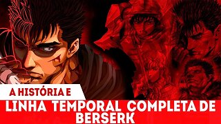 Y2Mate is BERSERK RESUMO DA HISTÓRIA E LINHA TEMPORAL COMPLETA zZNYwbwiHJo 1080p 1654401703387