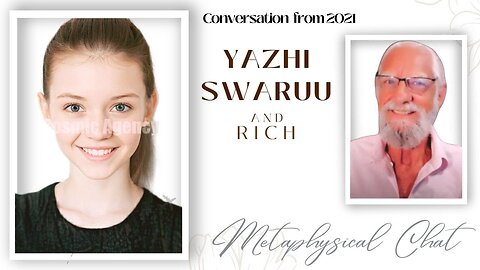 Yazhi Swaruu talks with Rich Metaphysical Conversation from 2021
