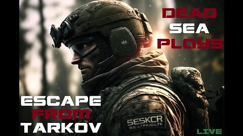 Dead Sea Plays - Escape From Tarkov