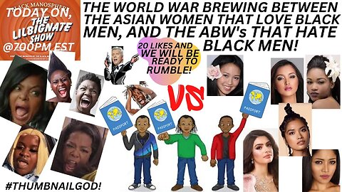 THE #WORLDWAR BREWING BETWEEN THE ASIAN WOMEN THAT LOVE BLACK MEN & THE ABW'S THAT HATE BLACK MEN