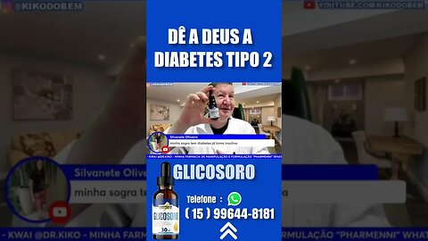 GLICOSORO o melhor para diabetes tipo 2 baixa a glicemia em 30 dias tratamento completo 6 meses