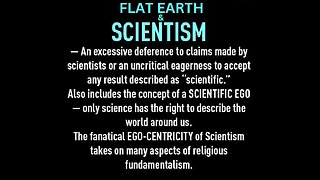 FLAT EARTH & SCIENTISM