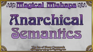 Magical Mishaps: Anarchical Semantics