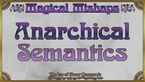 Magical Mishaps: Anarchical Semantics