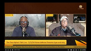 The Two Alpha's Talk Live - 5/3/24 Home defense firearms type and why.