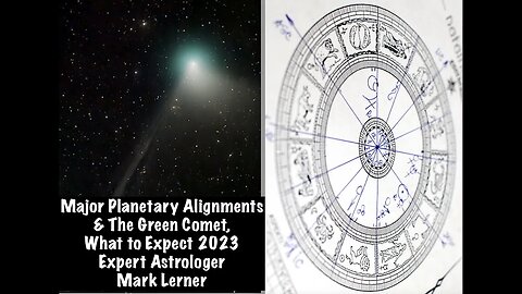 Major Planetary Alignments & The Green Comet, What to Expect 2023, Expert Astrologer, Mark Lerner