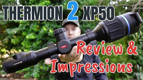 Thermion 2 XP50 Thermal Rifle Scope Review || Impressions || Comparison || Thermion XQ50