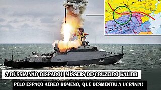 A Rússia Não Disparou Mísseis De Cruzeiro Kalibr Pelo Espaço Aéreo Romeno, Que Desmentiu A Ucrânia!
