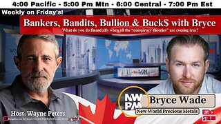 Ep 9: Bankers, Bandits, Bullion and Buck$ with Bryce