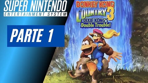 DONKEY KONG COUNTRY 3 - PARTE 1 (SNES)