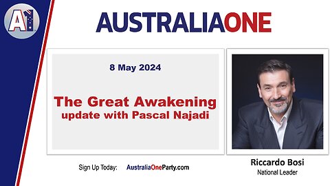 AustraliaOne Party - ‘The Great Awakening’ – update with Pascal Najadi (8 May 2024)