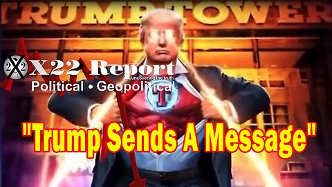 X22 Report Huge Intel: Trump Sends A Message Via A Truth, We Are Approach WWIII
