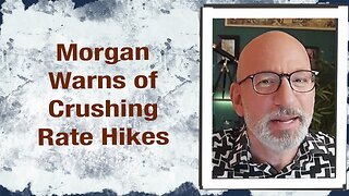 Morgan warns of crushing Rate Hikes