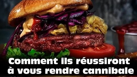 Comment ils réussiront à vous rendre cannibale (coeur sensible s'abstenir)