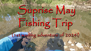 Surprise May Fishing Trip