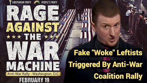 Fake "Woke" Leftists Triggered by Anti-War Coalition Rally #RageAgainstTheWarMachine