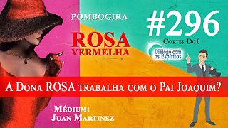 Cortes DcE #296 * A Sra. trabalha com o Pai Joaquim de Aruanda? * Pombo Gira Rosa Vermelha