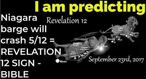 Prediction: Niagara barge will crash May 12 = REVELATION 12 SIGN - BIBLE