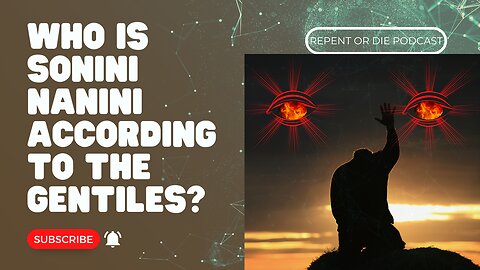 Who is SONINI NANINI According to the Gentiles?