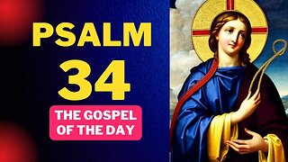 the gospel of the day with psalm 34