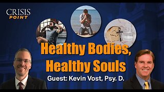 Healthy Bodies, Healthy Souls (Guest: Dr. Kevin Vost)