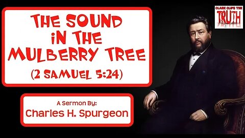 The Sound in the Mulberry Tree | 2 Samuel 5:24 | C H Spurgeon Sermons | Audio