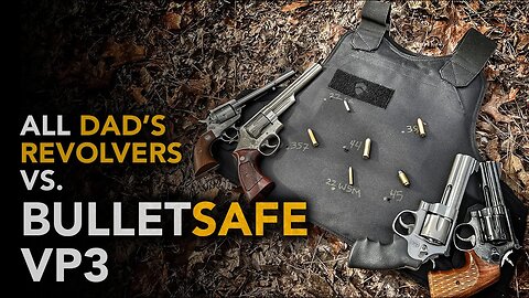 All Dad's Revolvers vs. BulletSafe VP3