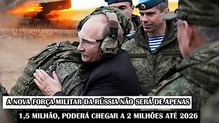 A Nova Força Militar Da Rússia Não Será De Apenas 1,5 Milhão, Poderá Chegar A 2 Milhões Até 2026