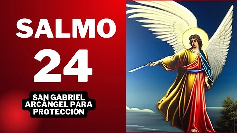 Poderosa Oración a San Gabriel Arcángel con el Salmo 24 para Protección