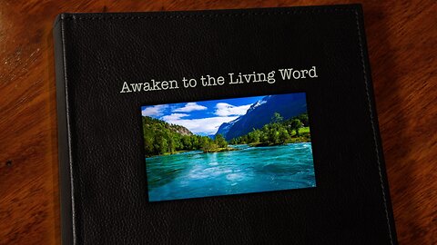 Awaken to the Living Word, Episode 13 (5-3-2024)