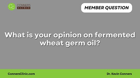 What is your opinion on fermented wheat germ oil?