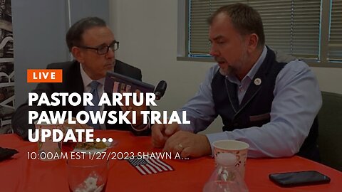 Pastor Artur Pawlowski trial update…
