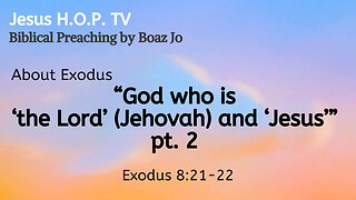 "God who is 'the Lord' (Jehovah) and 'Jesus'" pt. 2 - Boaz Jo