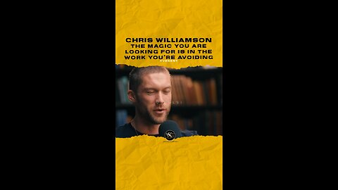 #chriswilliamson The magic you are looking for is in the work you’re avoiding