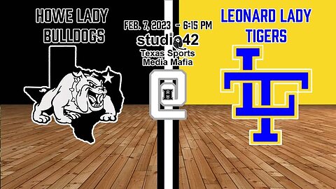 Howe Lady Bulldogs vs. Leonard Lady Tigers, 2/7/2023