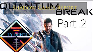 Fracturing Matrix / #QuantumBreak - Part 2 #TySights #SGR 4/24/24