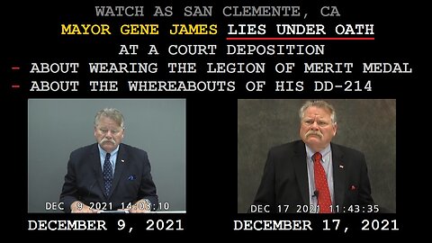 San Clemente CA Mayor Gene James LIES UNDER OATH at a 2021 court deposition - Legion of Merit DD-214