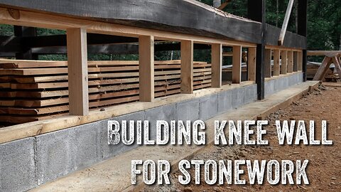 S2 EP44 | TIMBER FRAME | BUILDING AN OFF GRID CABIN | BUILDING KNEE WALL FOR STONEWORK
