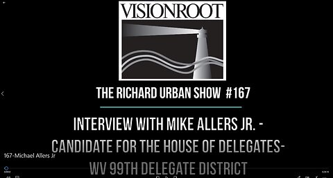 #167-Interview with Mike Allers Jr.-Candidate for the House of Delegates-WV 99th Delegate District