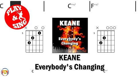 KEANE Everybody's Changing FCN GUITAR CHORDS & LYRICS