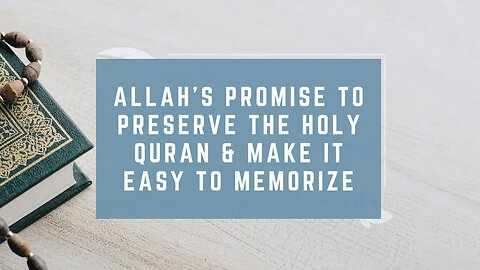Allah’s Promise to Preserve the Holy Quran & Make It Easy to Memorize