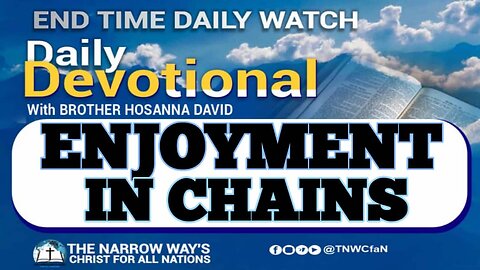 Enjoyment in Chains | Brother Hosanna David