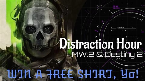 Distraction Hour: MW2 & Destiny 2