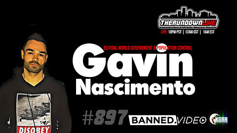 The Rundown Live #897 - Gavin Nascimento, Elitism, World Government & Population Control