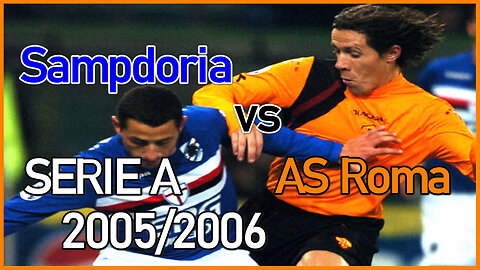 Sampdoria vs AS Roma (Italy Serie A 2005/2006)