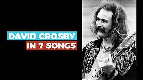 DAVID CROSBY in 7 Songs - Introduction to a GUITAR & VOCAL MASTER