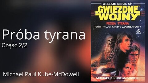 Próba tyrana Część 2/2, Cykl: Kryzys Czarnej Floty (tom 3) Star Wars - Michael Paul Kube-McDowell