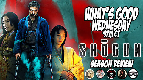 What's Good Wednesday! Shogun Review!